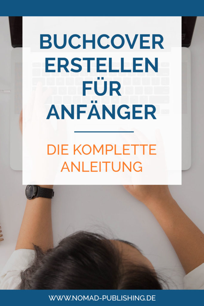 Buchcover erstellen für Anfänger Die komplette Anleitung Nomad Publishing